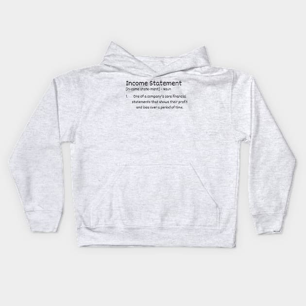 Income Statement Kids Hoodie by Claudia Williams Apparel